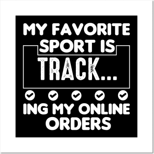 My Favorite Sport Is Tracking My Online Orders - Funny Sport Quote Posters and Art